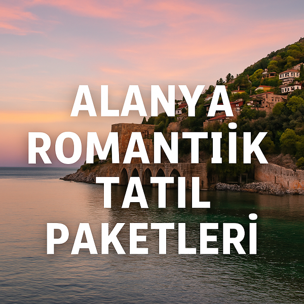 Alanya Romantik Tatil Paketleri